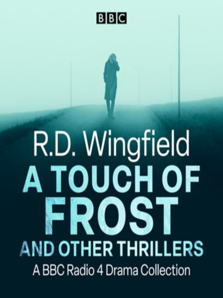 R D. Wingfield: R.D. Wingfield: A Touch of Frost and other thrillers : A BBC Radio 4 Drama Collection