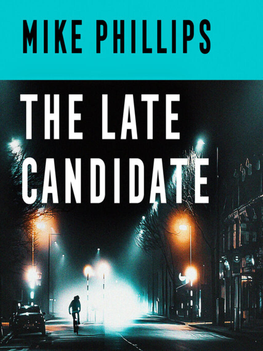 Mike Phillips: The Late Candidate : Sam Dean Series, Book 2
