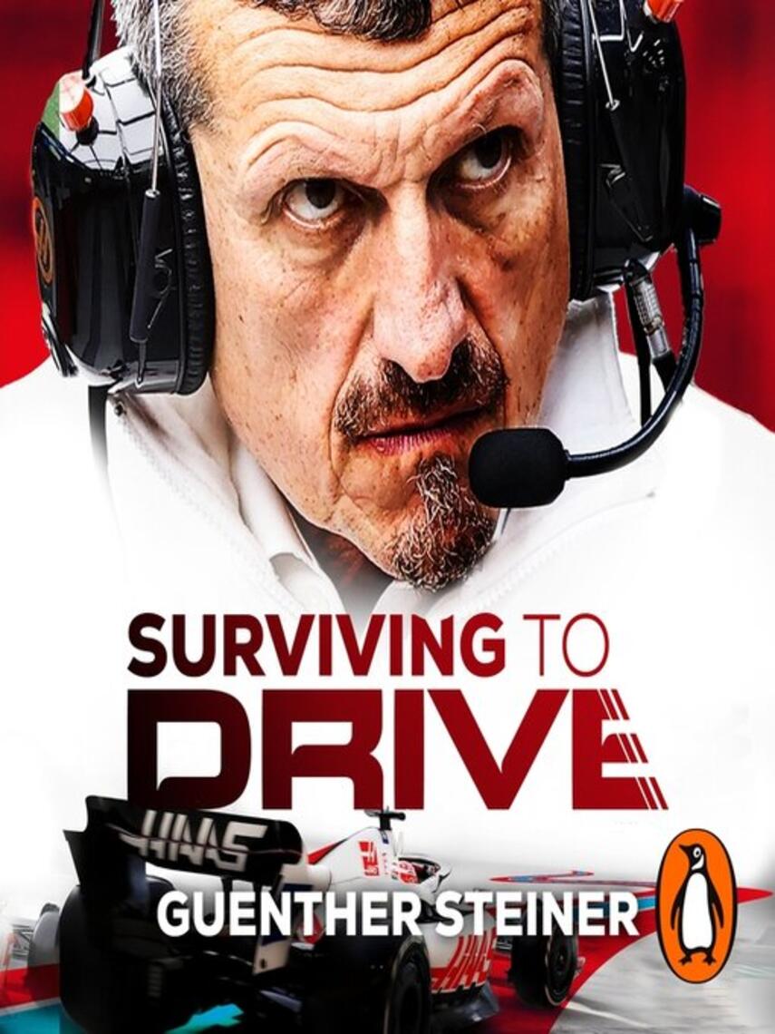 Guenther Steiner: Surviving to Drive : A Year Inside Formula 1