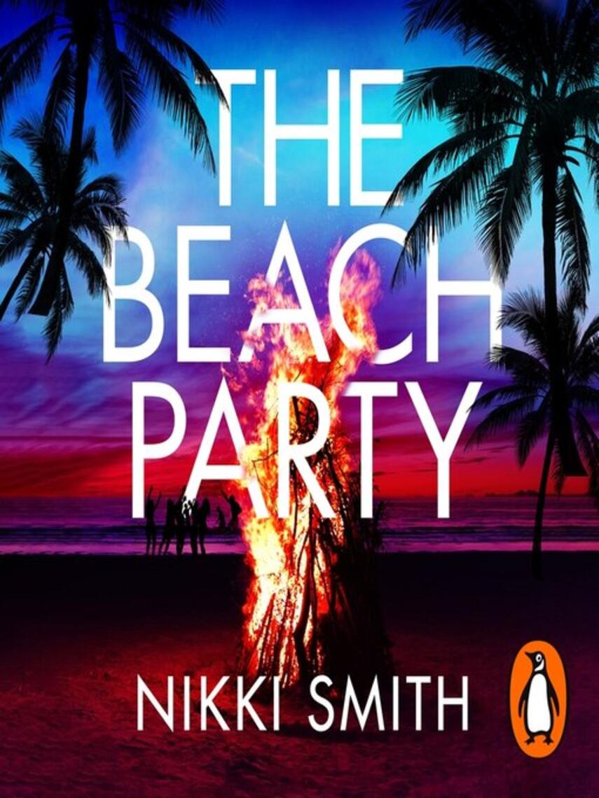 Nikki Smith: The Beach Party : Escape to Mallorca with the hottest, twistiest thriller of 2023
