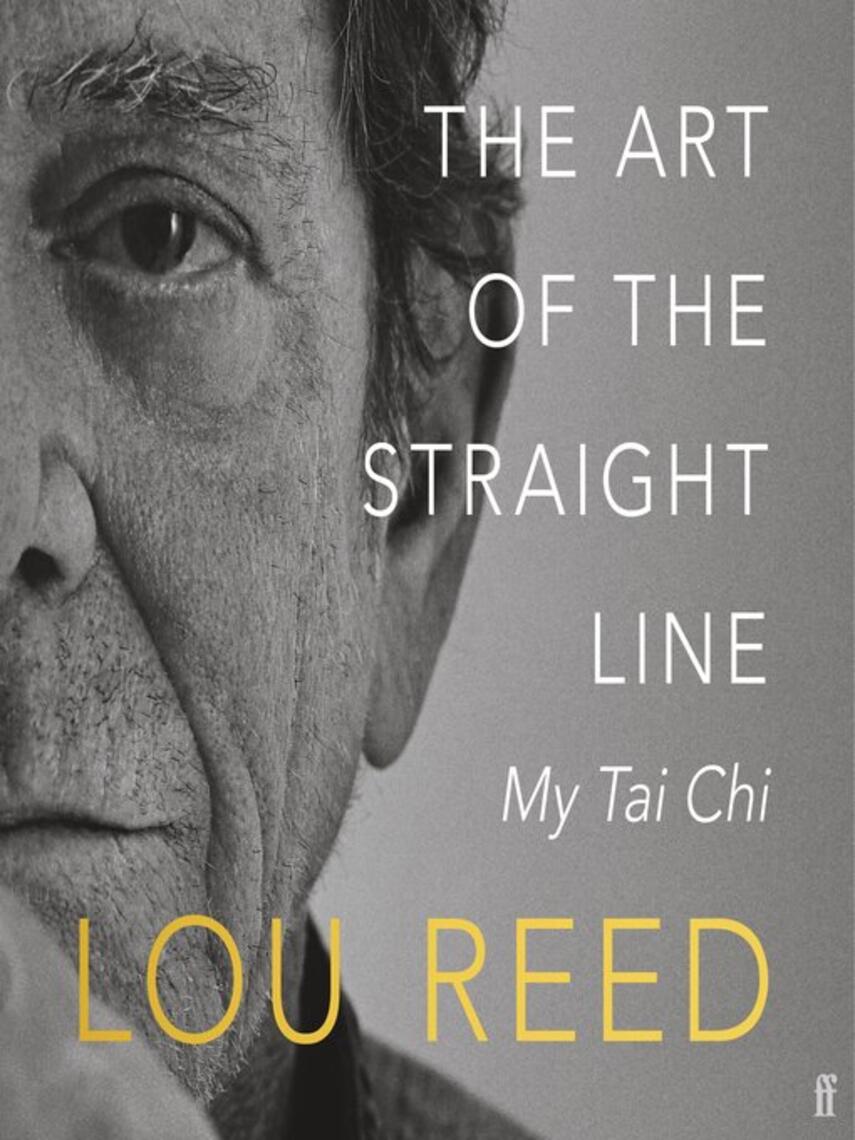 Lou Reed: The Art of the Straight Line : My Tai Chi