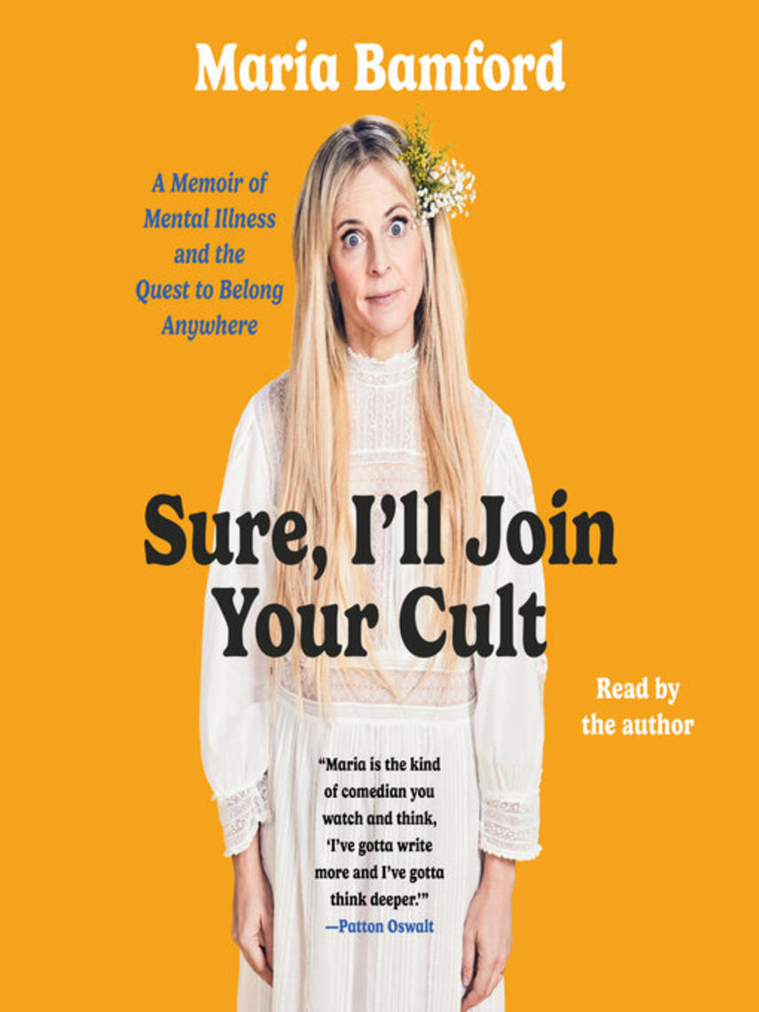 Maria Bamford: Sure, I'll Join Your Cult : A Memoir of Mental Illness and the Quest to Belong Anywhere