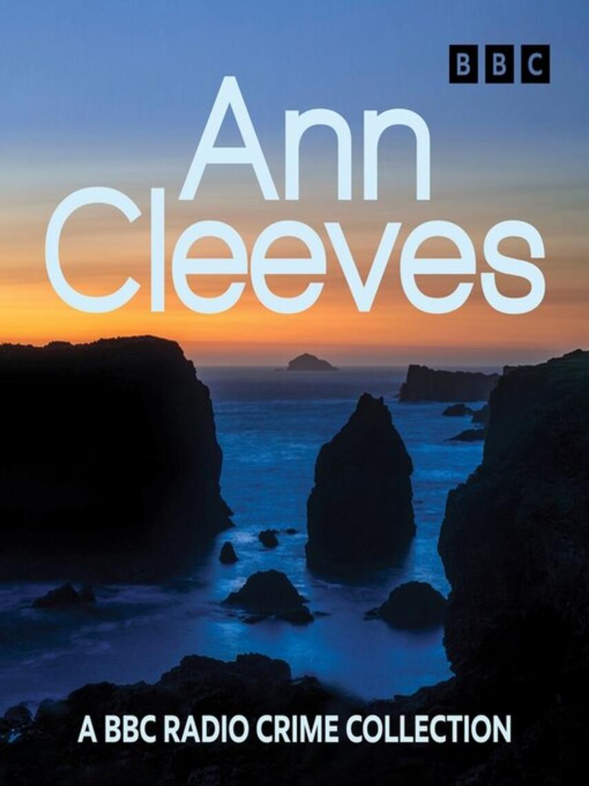 Ann Cleeves: Ann Cleeves : Raven Black, White Nights & other Shetland mysteries: A BBC Radio Crime Collection