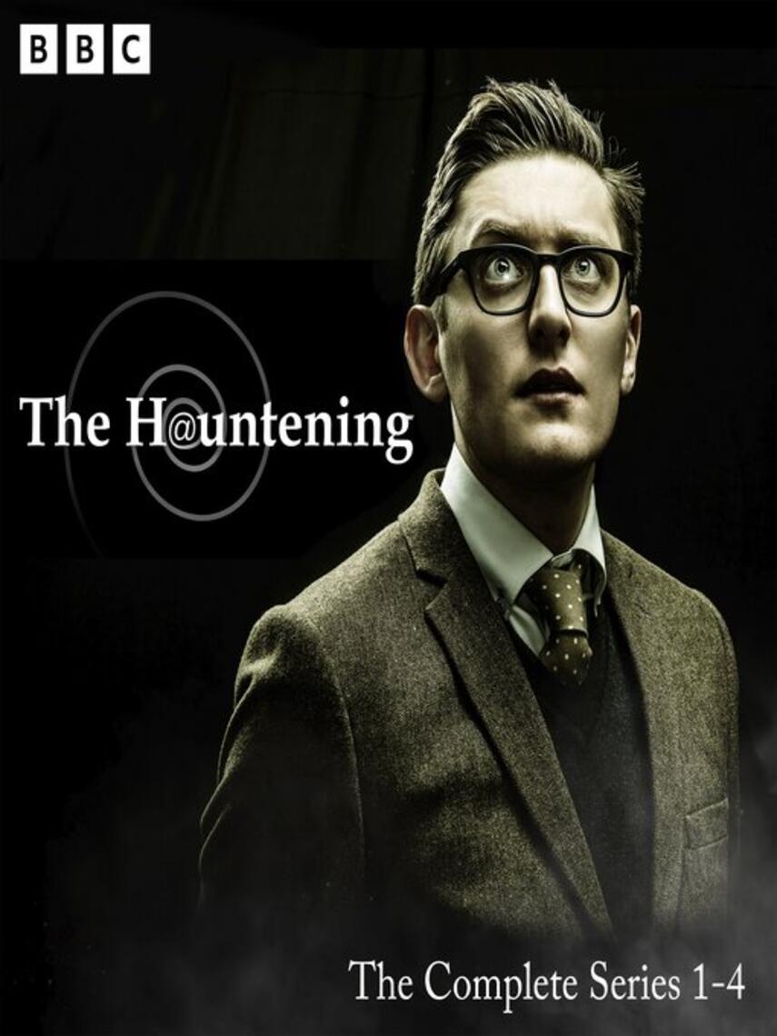 Tom Neenan: The Hauntening: The Complete Series 1-4 : A BBC Radio 4 Comedy