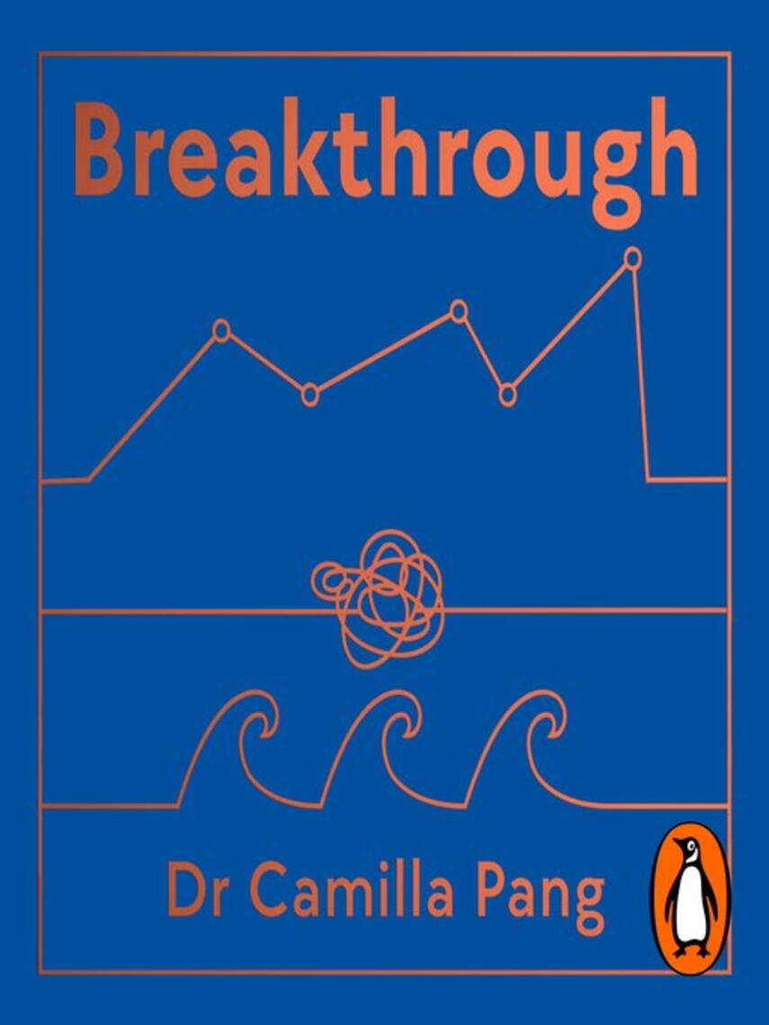 Camilla Pang: Breakthrough : How to Think Like a Scientist, Learn How to Fail and Embrace the Unknown