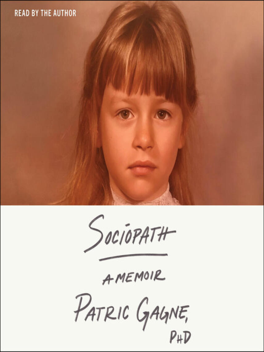 Patric Gagne: Sociopath : A Memoir