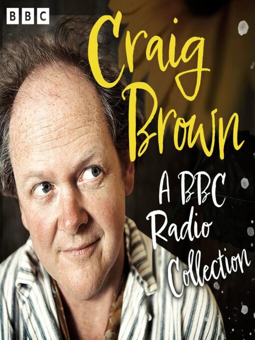 Craig Brown: Craig Brown : A BBC Radio Collection: This is Craig Brown, 1966 & All That, As Told to Craig Brown and Lost Diaries
