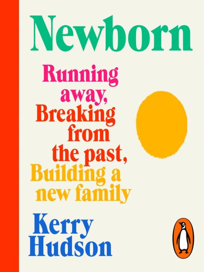 Kerry Hudson: Newborn : Running Away, Breaking with the Past, Building a New Family
