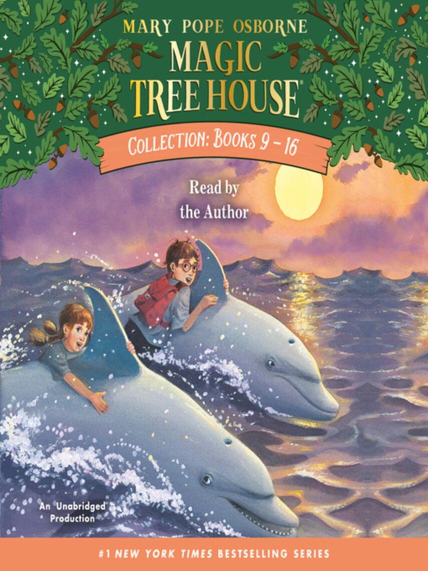 Mary Pope Osborne: Magic Tree House Collection, Books 9-16 : Dolphins at Daybreak / Ghost Town at Sundown / Lions at Lunchtime / Polar Bears Past Bedtime / Vacation Under the Volcano / Day of the Dragon King / Viking Ships at Sunrise / Hour of the Olympics