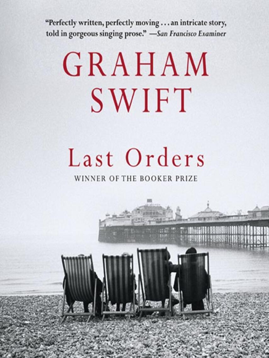 Graham Swift: Last Orders