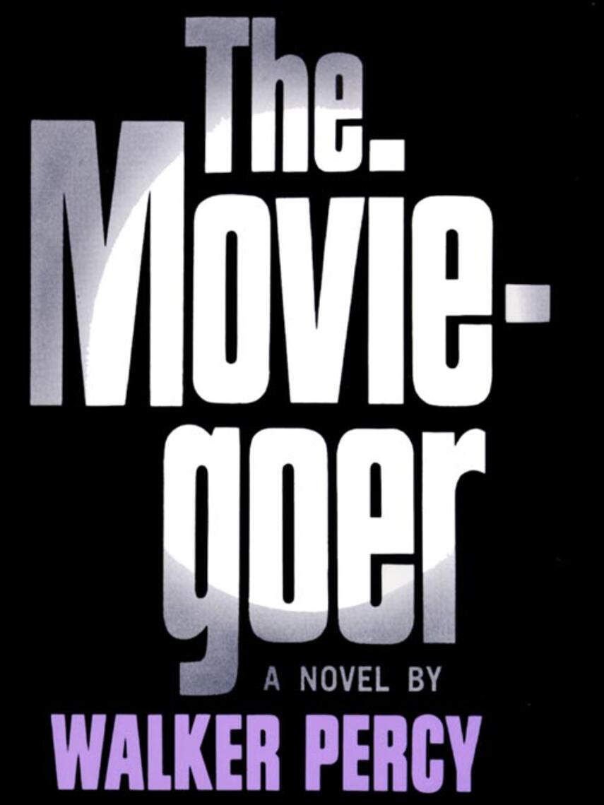 Walker Percy: The Moviegoer : A Novel