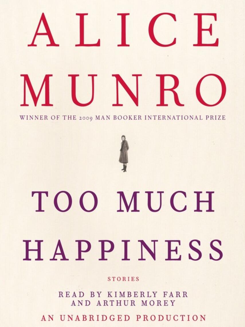 Alice Munro: Too Much Happiness : Stories
