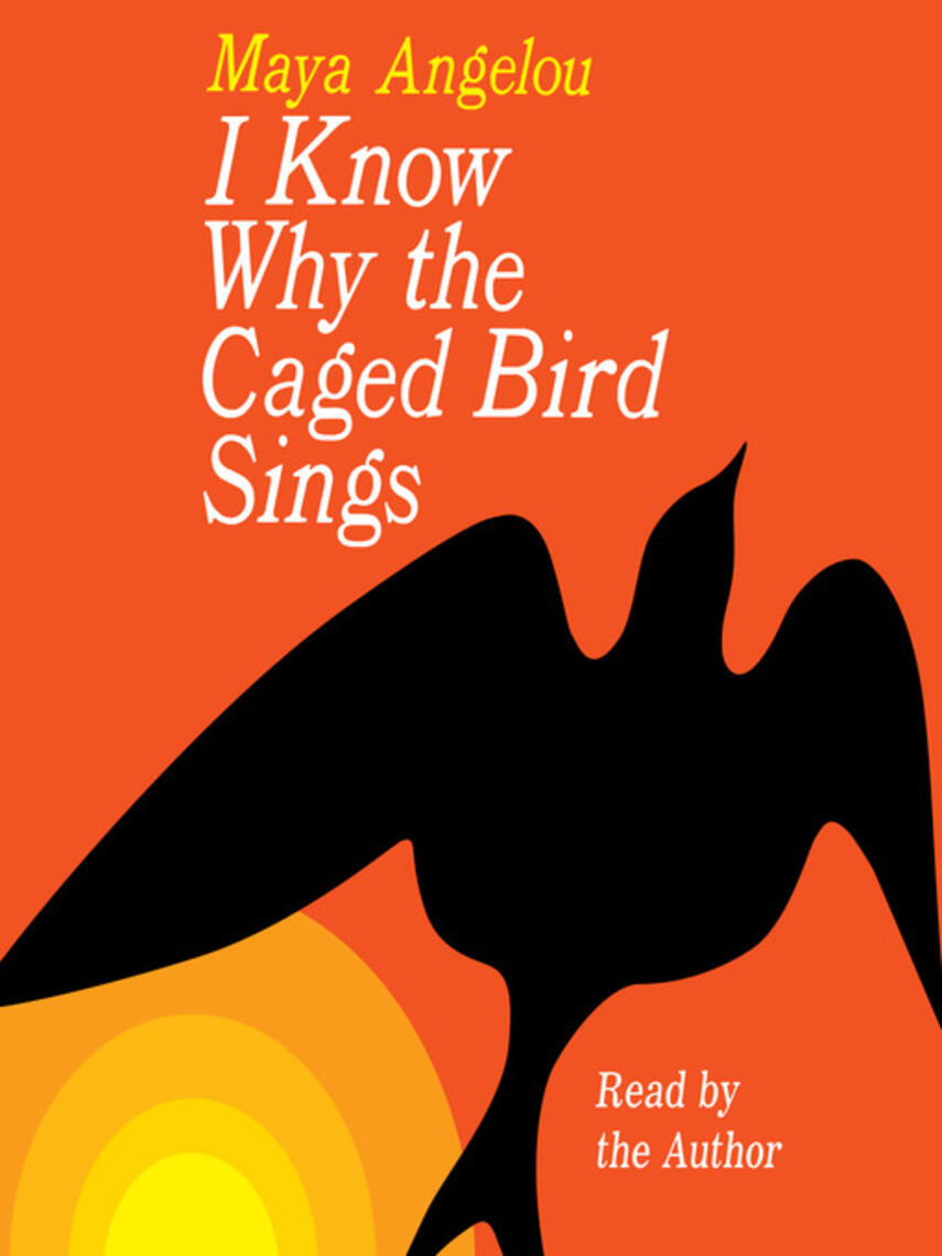 Maya Angelou: I Know Why the Caged Bird Sings