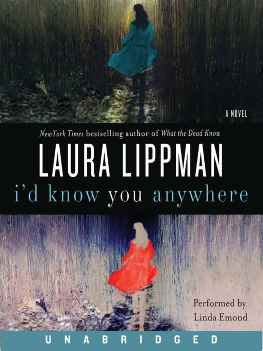 Laura Lippman: I'd Know You Anywhere : A Novel