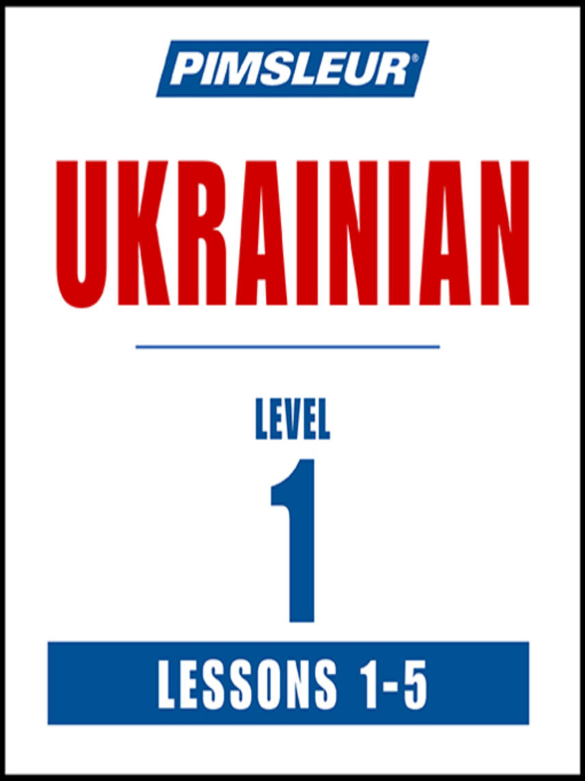 Pimsleur: Pimsleur Ukrainian Level 1 Lessons 1-5 : Learn to Speak and Understand Ukrainian with Pimsleur Language Programs