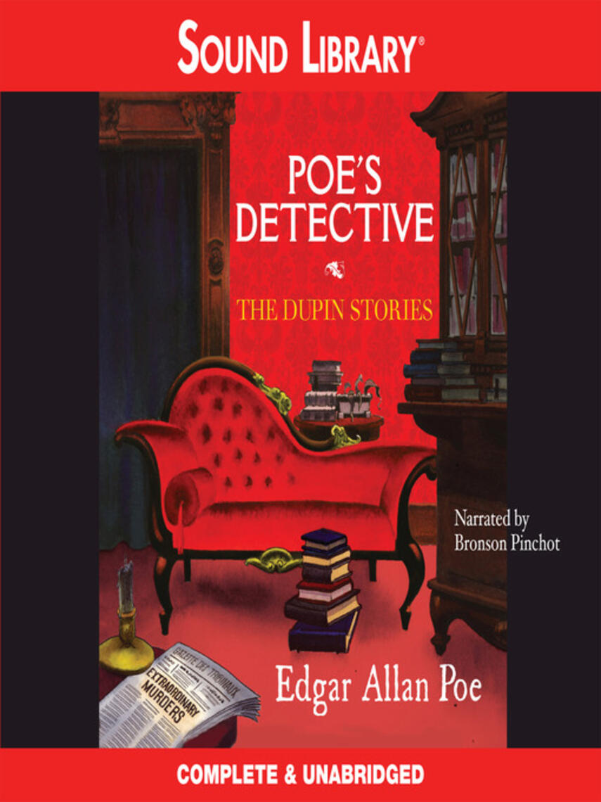 Edgar Allan Poe: Poe's Detective : The Dupin Stories