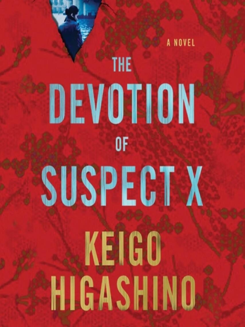 Keigo Higashino: The Devotion of Suspect X : Detective Galileo Series Series, Book 1
