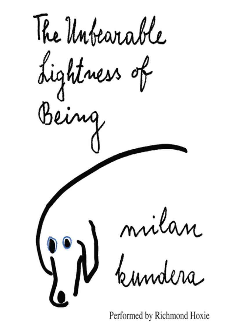 Milan Kundera: The Unbearable Lightness of Being : A Novel