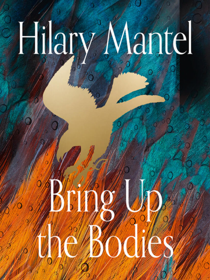 Hilary Mantel: Bring up the Bodies