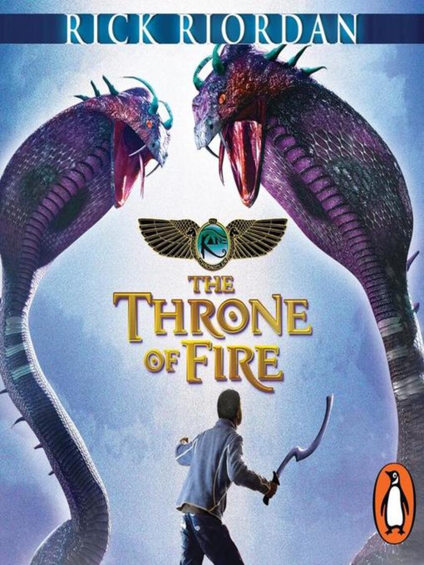 the kane chronicles the throne of fire the kane chronicles the throne of fire