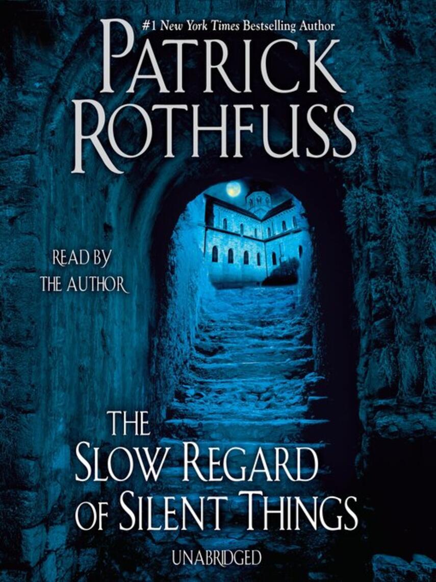 Patrick Rothfuss: The Slow Regard of Silent Things