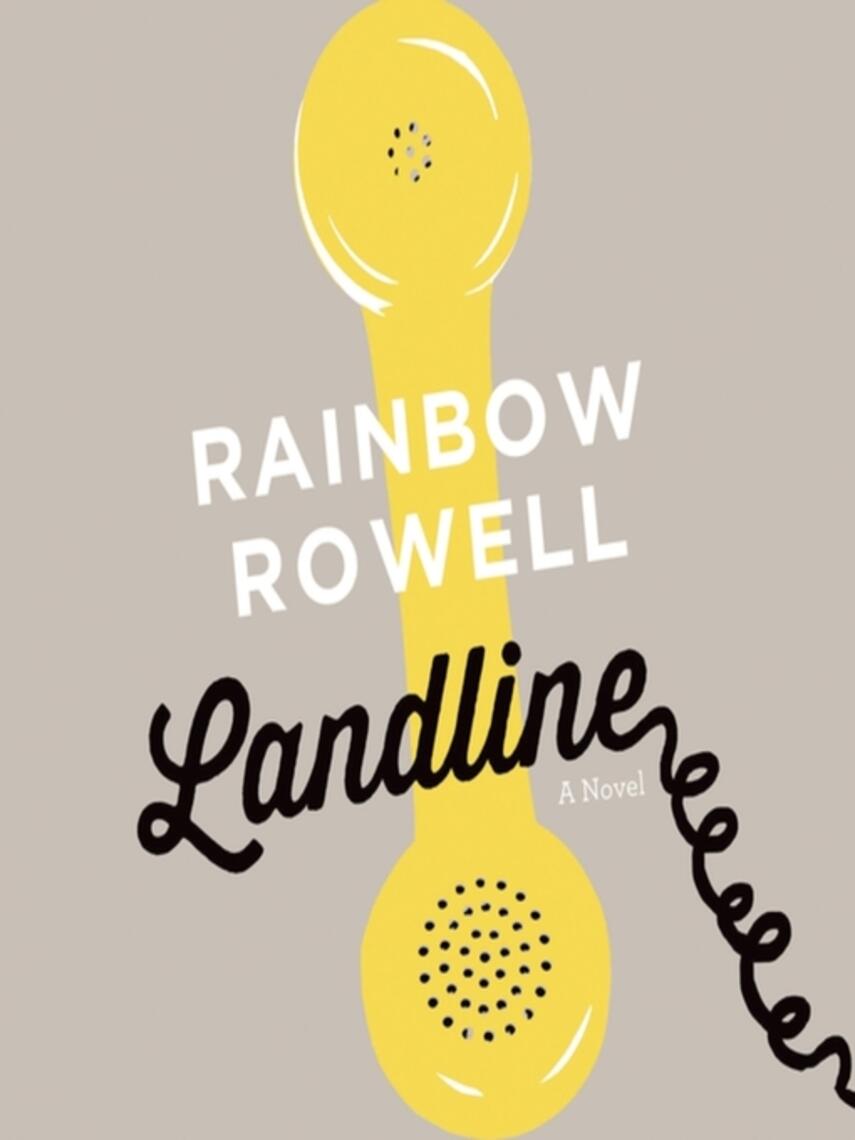 Rainbow Rowell: Landline : A Novel