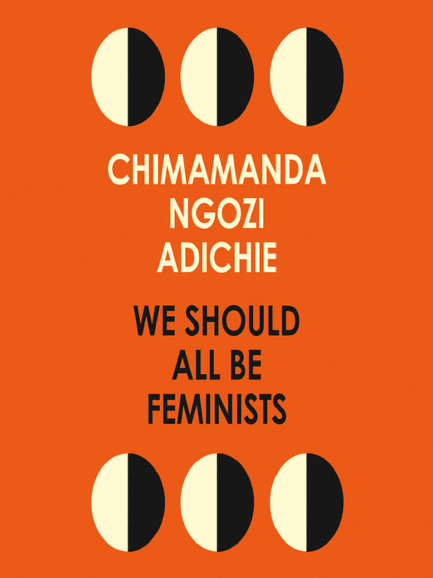 Chimamanda Ngozi Adichie: We Should All Be Feminists