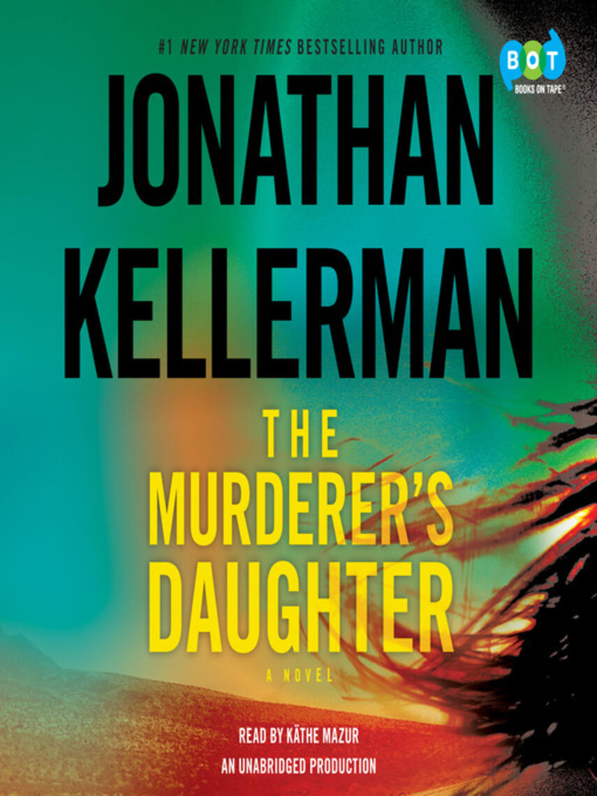 Jonathan Kellerman: The Murderer's Daughter : A Novel