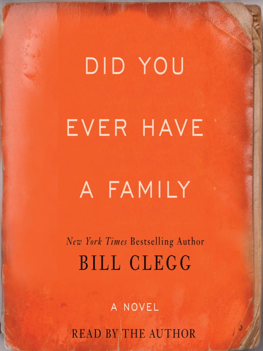 Bill Clegg: Did You Ever Have a Family
