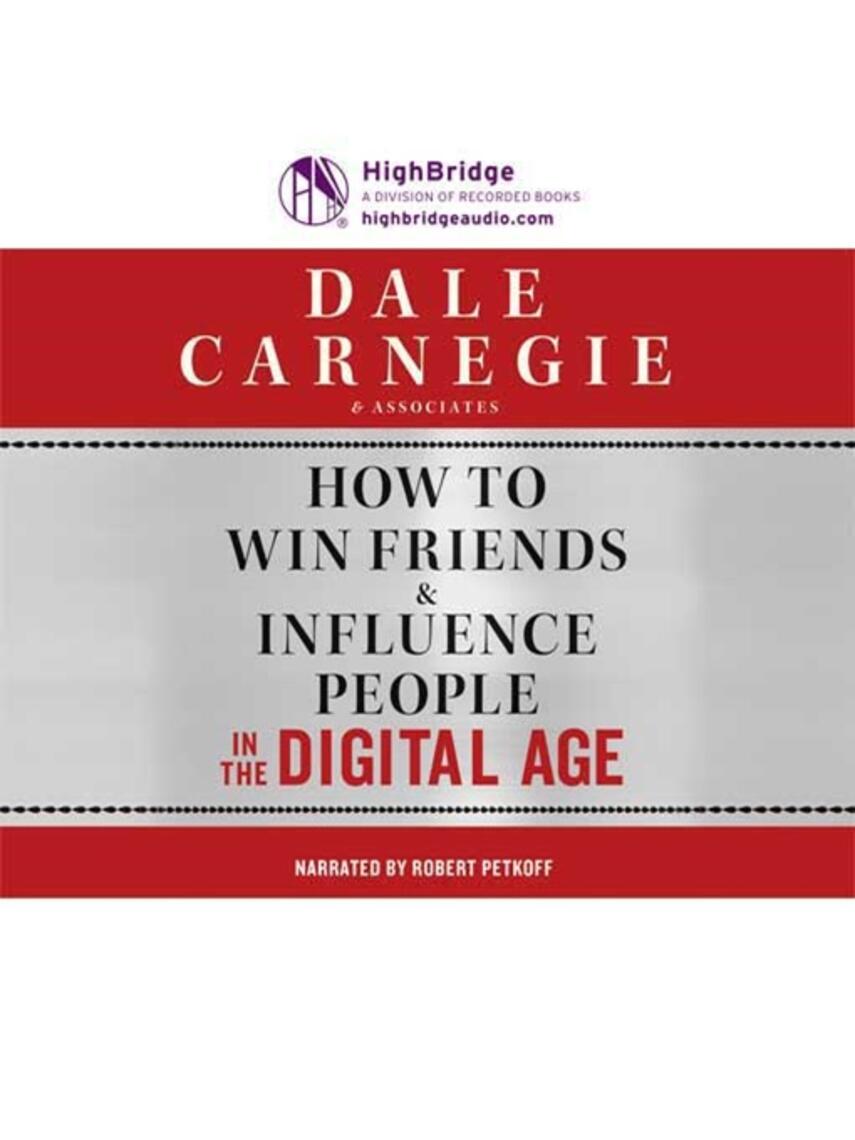 Inc Dale Carnegie and Associates: How to Win Friends & Influence People in the Digital Age