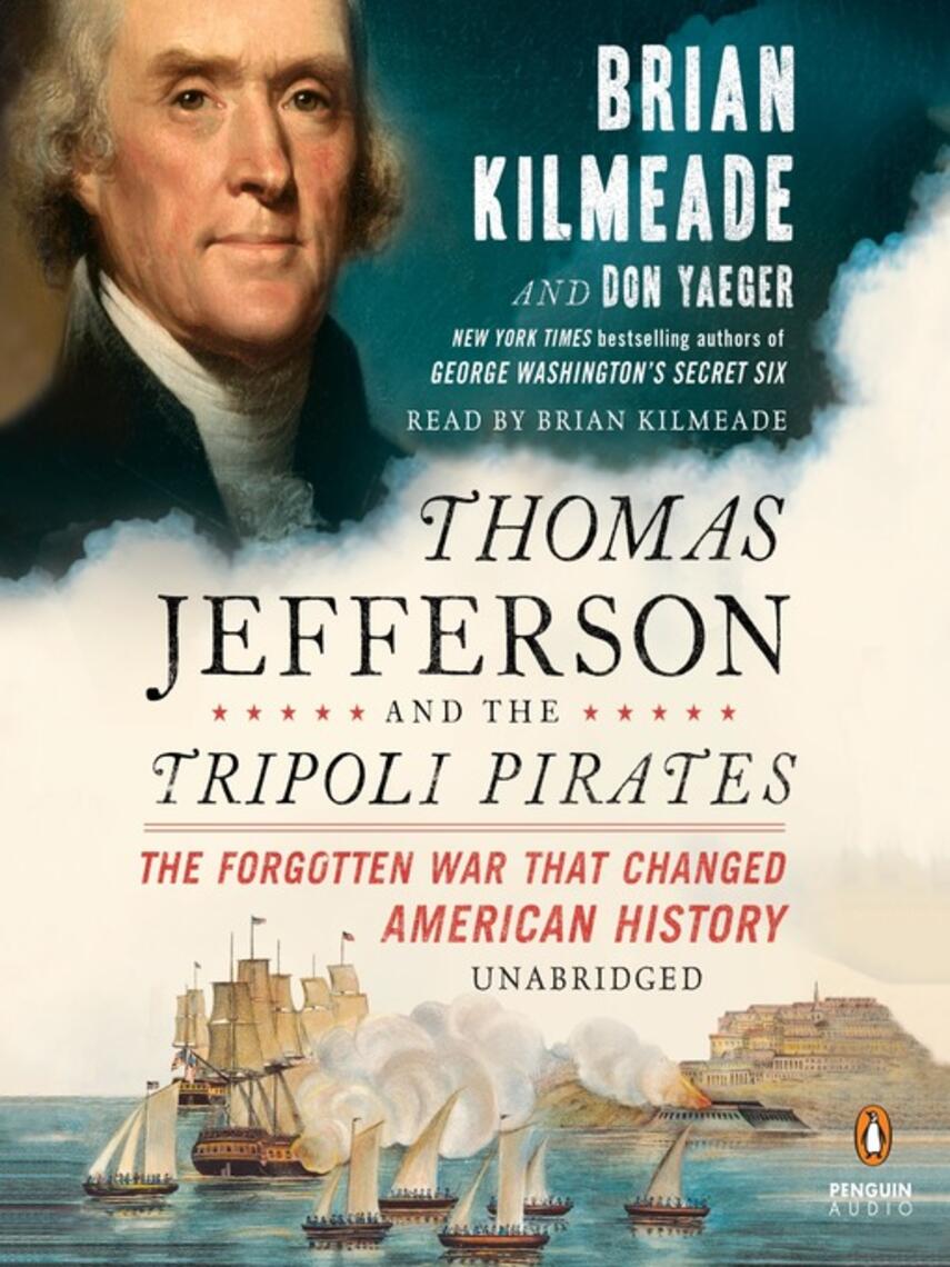 Brian Kilmeade: Thomas Jefferson and the Tripoli Pirates : The Forgotten War That Changed American History