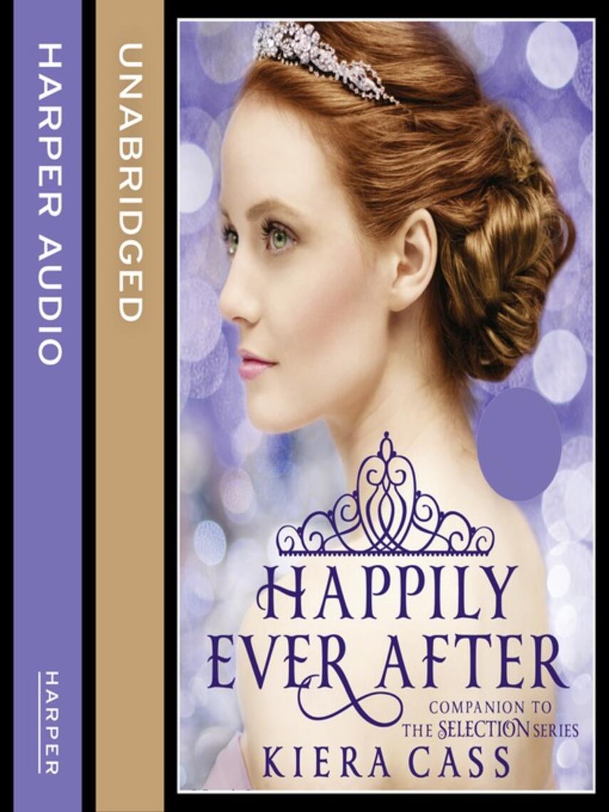 Kiera Cass: Happily Ever After : Companion to the Selection Series
