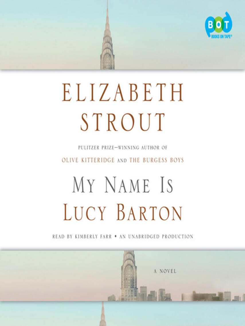 Elizabeth Strout: My Name Is Lucy Barton : A Novel