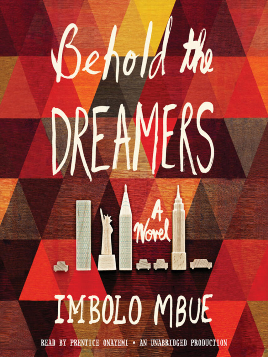 Imbolo Mbue: Behold the Dreamers : A Novel