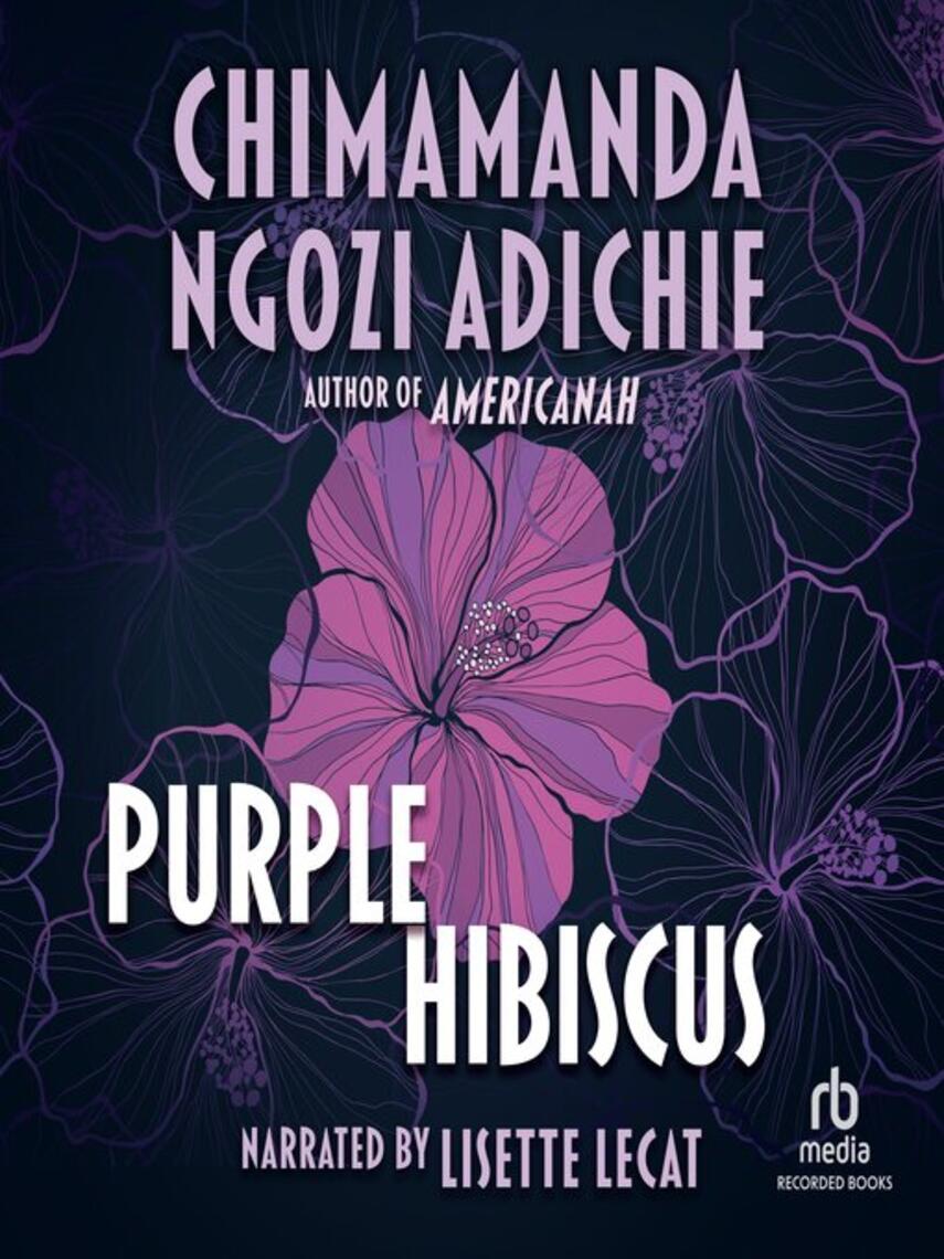 Chimamanda Ngozi Adichie: Purple Hibiscus