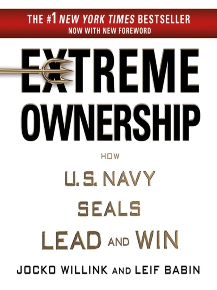 Jocko Willink: Extreme Ownership : How U.S. Navy SEALs Lead and Win