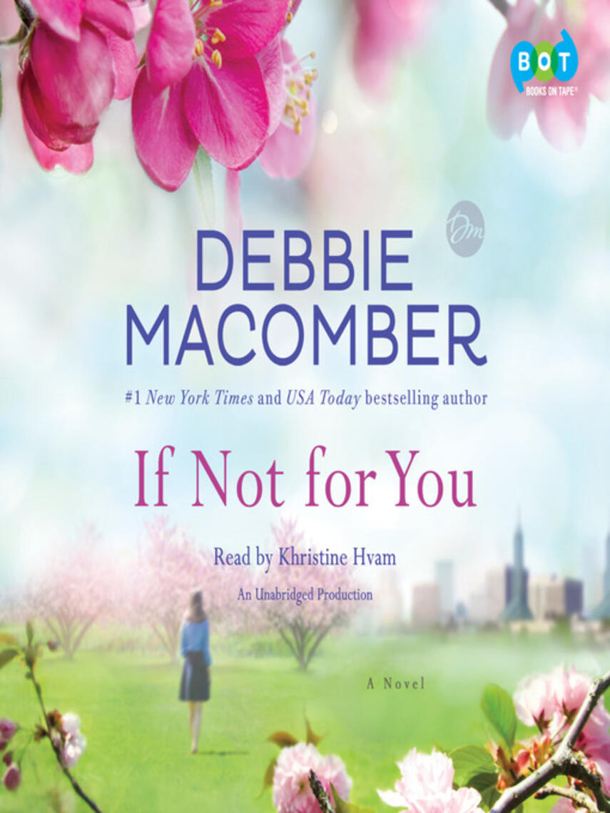 Debbie Macomber: If Not for You : A Novel