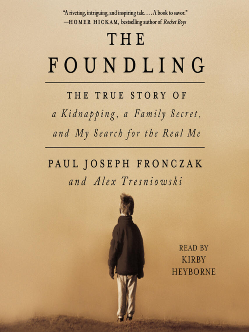 Paul Joseph Fronczak: The Foundling : The True Story of a Kidnapping, a Family Secret, and My Search for the Real Me