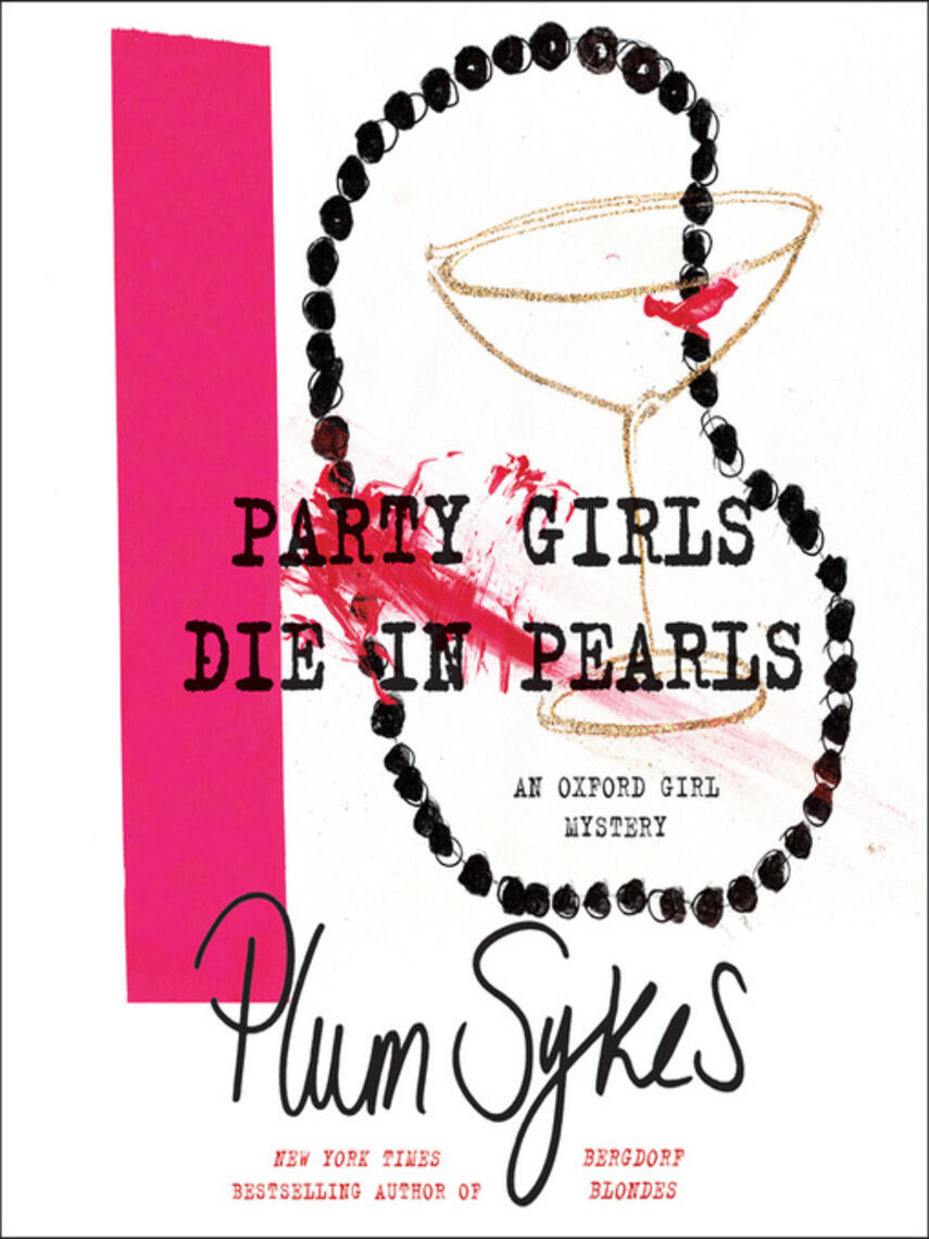 Plum Sykes: Party Girls Die in Pearls : An Oxford Girl Mystery