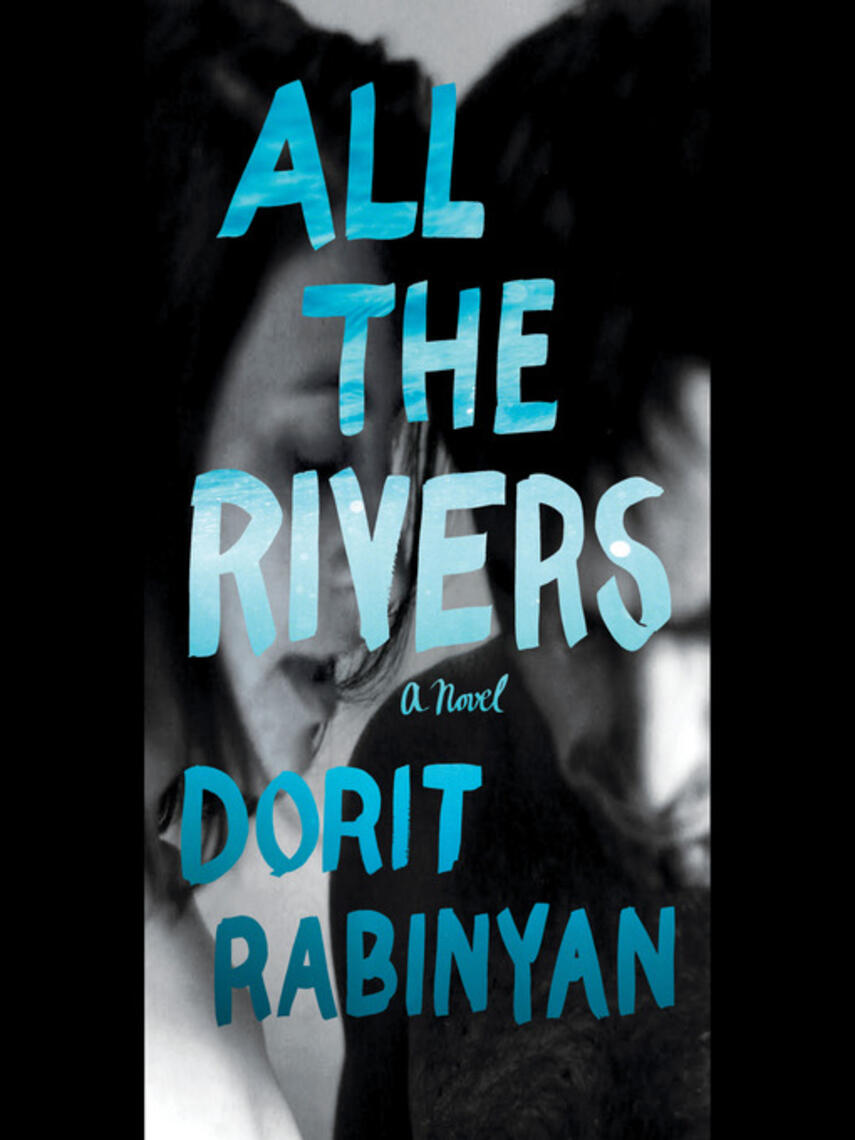 Dorit Rabinyan: All the Rivers : A Novel
