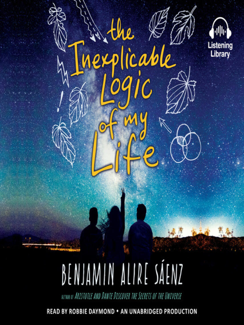 Benjamin Alire Sáenz: The Inexplicable Logic of My Life