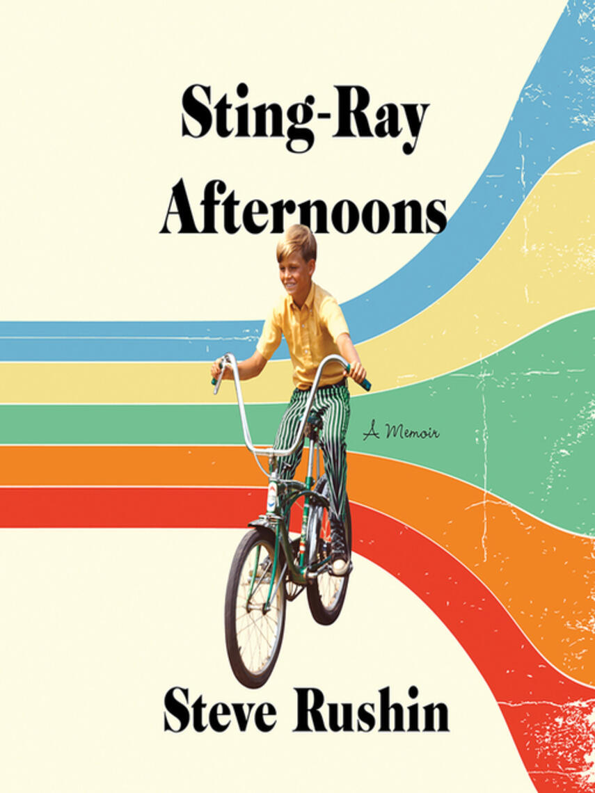 Steve Rushin: Sting-Ray Afternoons : A Memoir