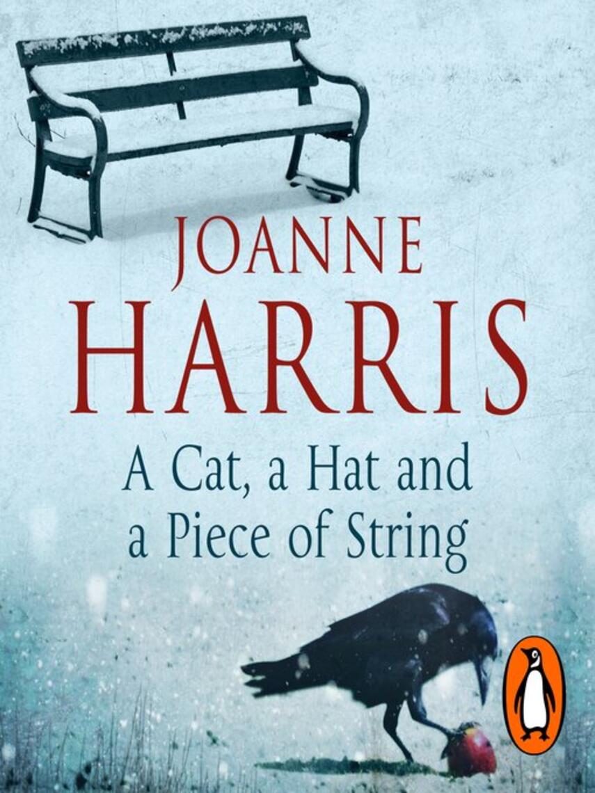 Joanne Harris: A Cat, a Hat, and a Piece of String : a spellbinding collection of unforgettable short stories from Joanne Harris, the bestselling author of Chocolat