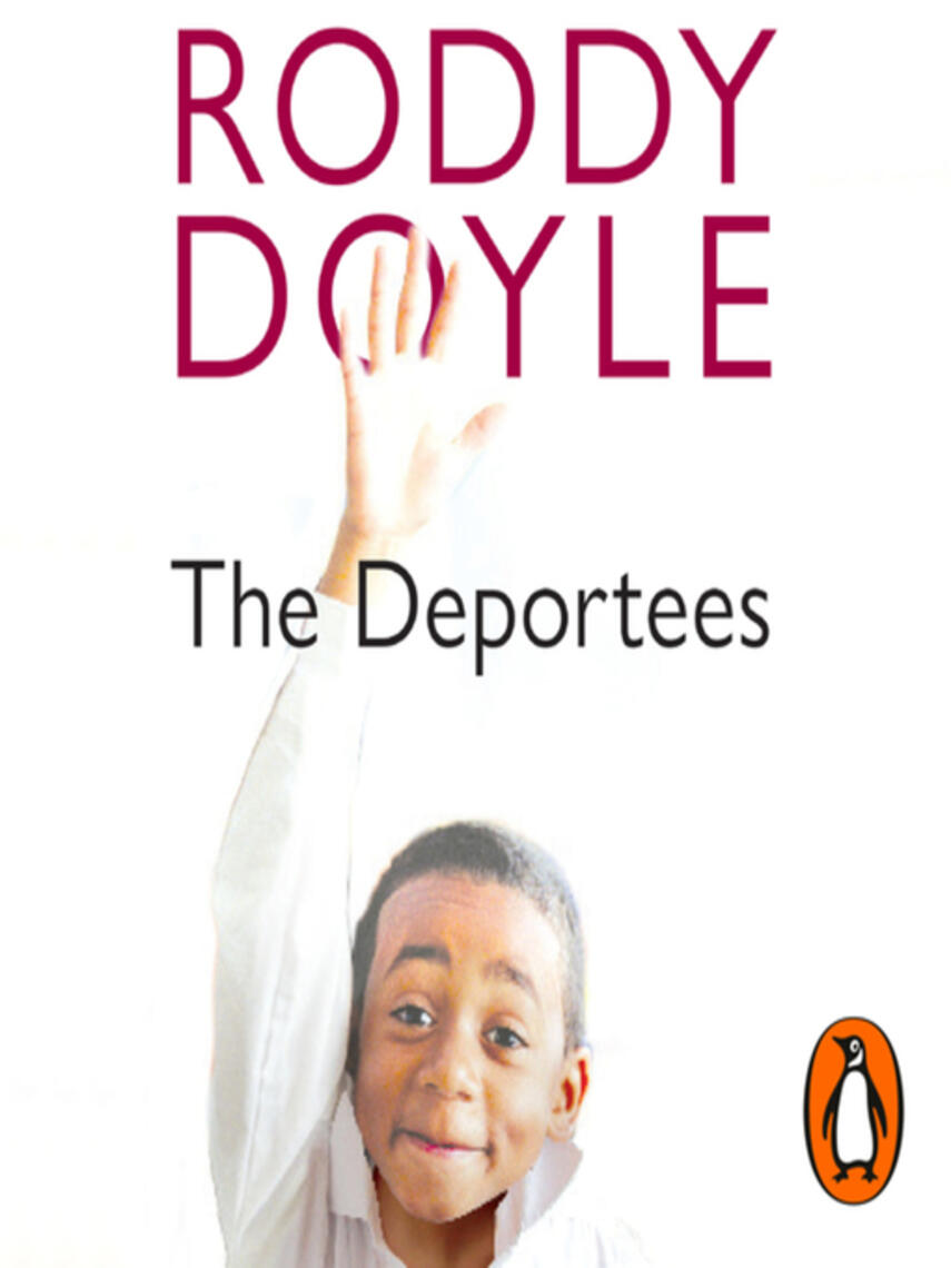 Roddy Doyle: The Deportees