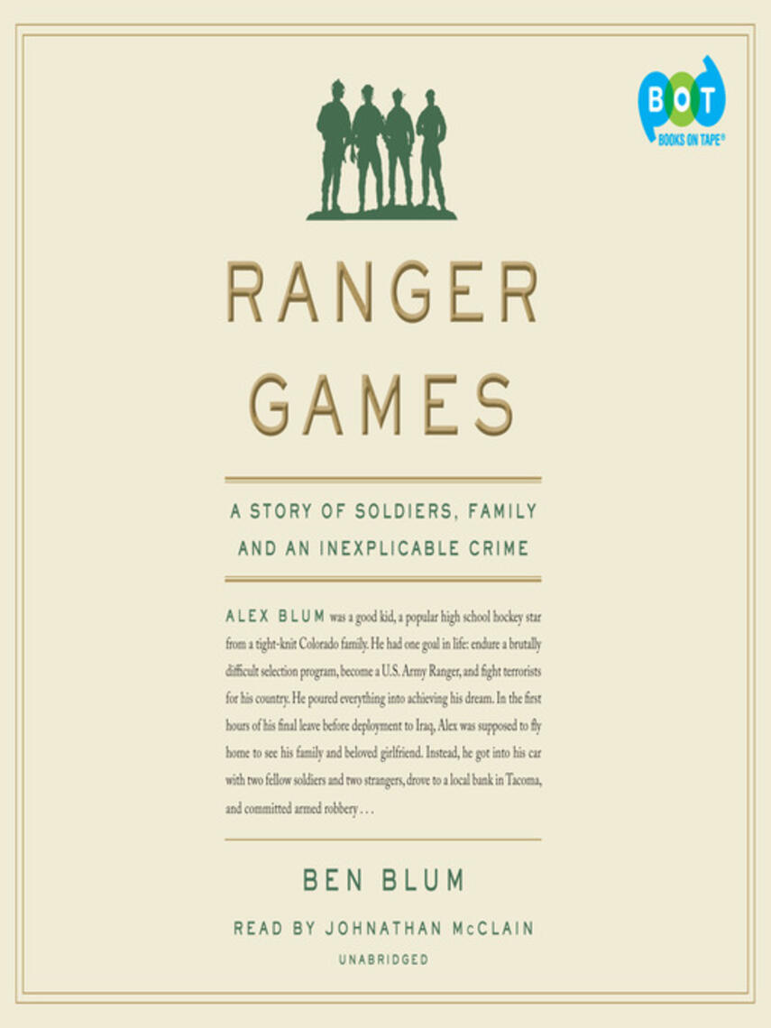 Ben Blum: Ranger Games : A Story of Soldiers, Family and an Inexplicable Crime