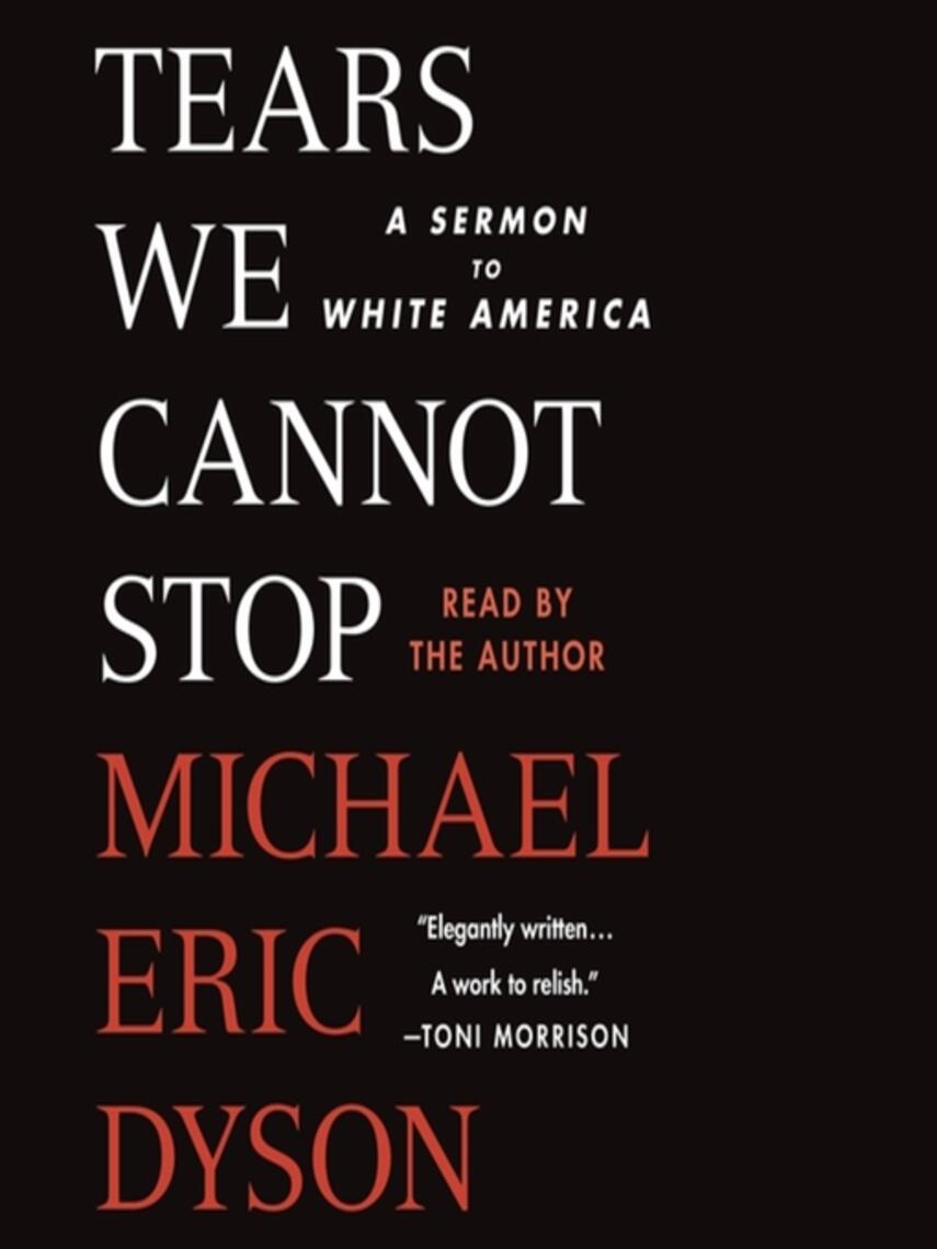 Michael Eric Dyson: Tears We Cannot Stop : A Sermon to White America