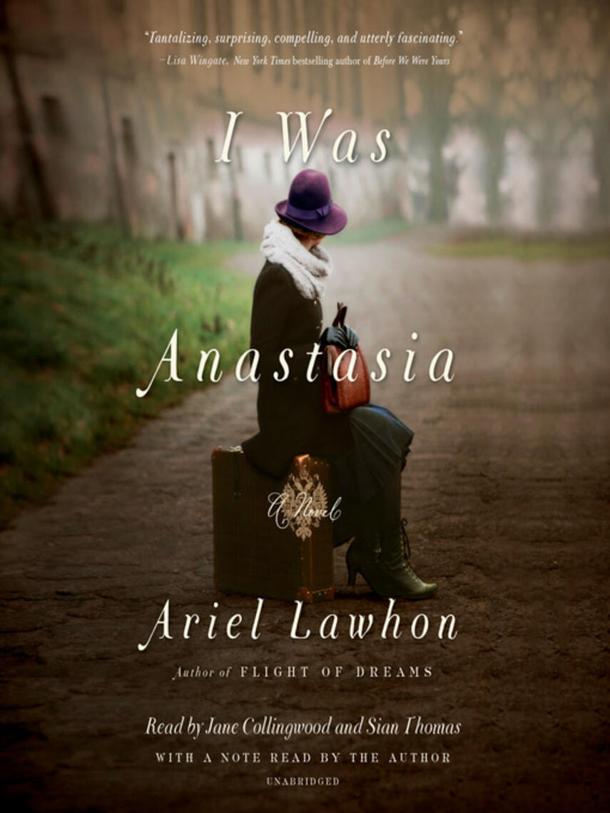 Ariel Lawhon: I Was Anastasia : A Novel