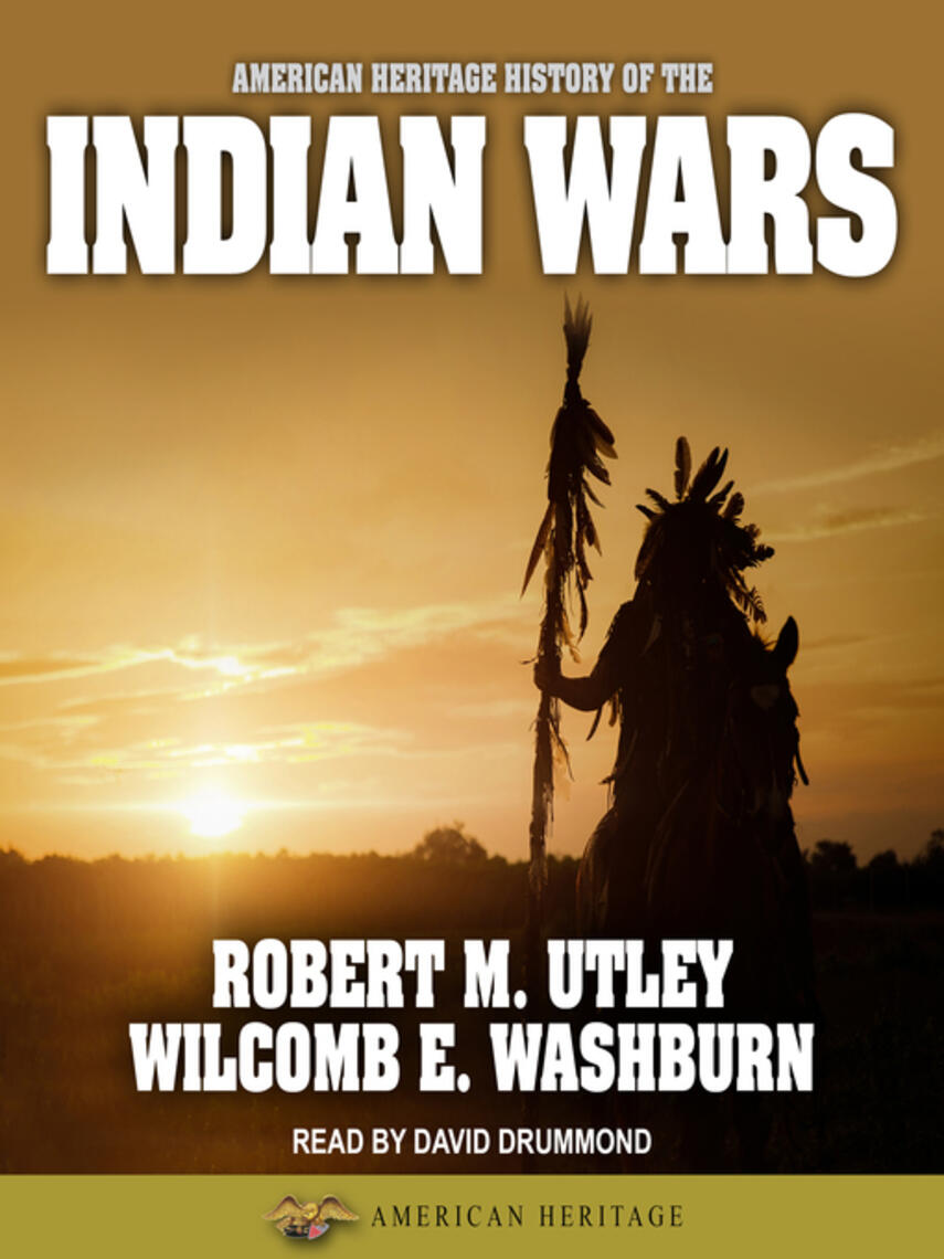 Robert M. Utley: American Heritage History of the Indian Wars