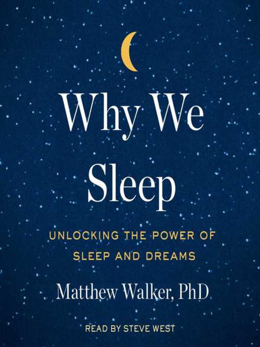 Matthew Walker: Why We Sleep : Unlocking the Power of Sleep and Dreams
