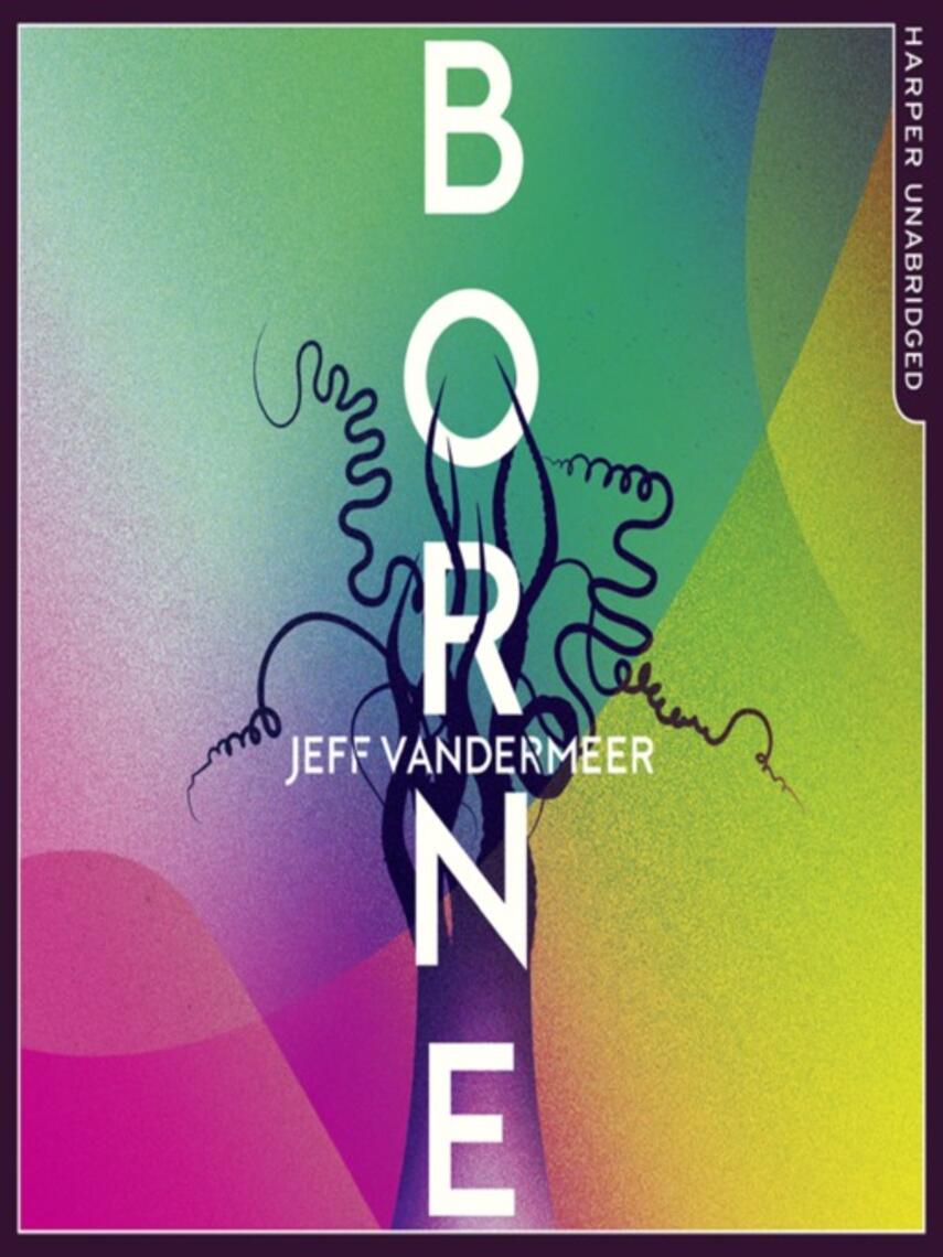Jeff Vandermeer: Borne
